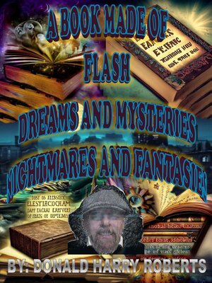 cover image of A Book Made of Eclectic Flash, Dreams and Mysteries, Nightmares and Fantasies
